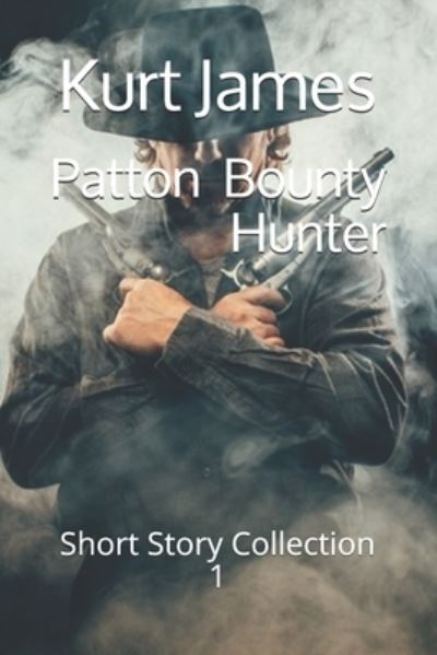 Cover for Kurt James · Patton Bounty Hunter : Short Story Collection 1 (Paperback Book) (2020)