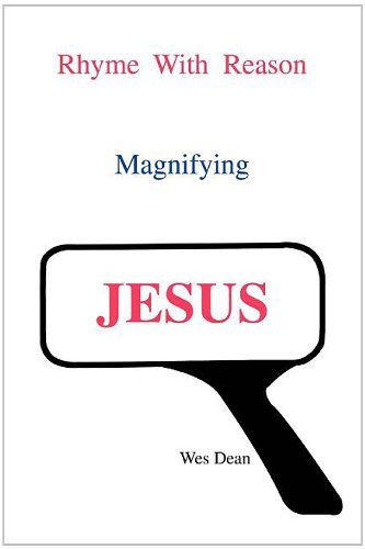 Cover for Wesley Dean · Rhyme with Reason Magnifying Jesus (Paperback Book) (2008)