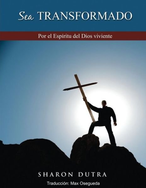 Cover for Sharon Dutra · Sea Transformado: Por El Espiritu Del Dios Viviente (Paperback Bog) (2015)