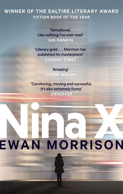 Nina X: Winner of the 2019 Saltire Society Award for Fiction - Ewan Morrison - Books - Little, Brown Book Group - 9780708899007 - April 9, 2020