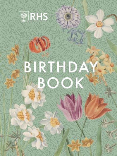 RHS Birthday Book - Royal Horticultural Society - Livros - Quarto Publishing PLC - 9780711293007 - 22 de fevereiro de 2024