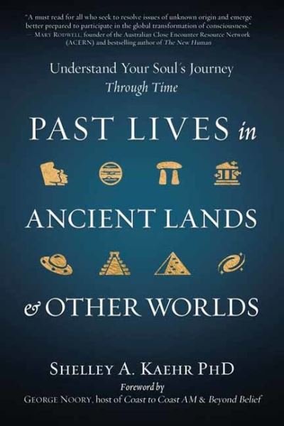 Cover for Shelley A. Kaehr · Past Lives in Ancient Lands &amp; Other Worlds: Understand Your Soul's Journey Through Time (Paperback Bog) (2022)