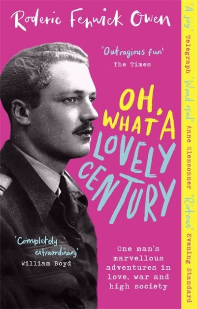 Oh, What a Lovely Century: One man's marvellous adventures in love, World War Two, and high society - Roderic Fenwick Owen - Books - Little, Brown Book Group - 9780751583007 - June 2, 2022