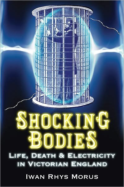 Cover for Iwan Rhys Morus · Shocking Bodies: Life, Death and Electricity in Victorian England (Taschenbuch) (2011)