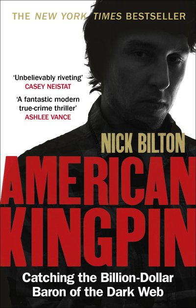 American Kingpin: Catching the Billion-Dollar Baron of the Dark Web - Nick Bilton - Bøger - Ebury Publishing - 9780753547007 - 31. maj 2018