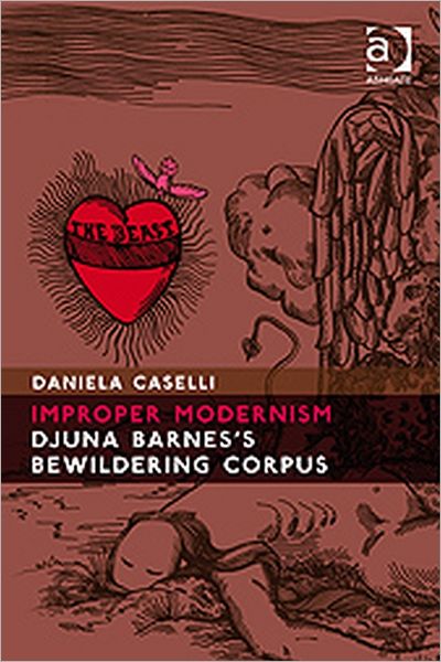 Cover for Daniela Caselli · Improper Modernism: Djuna Barnes's Bewildering Corpus (Hardcover Book) [New edition] (2009)