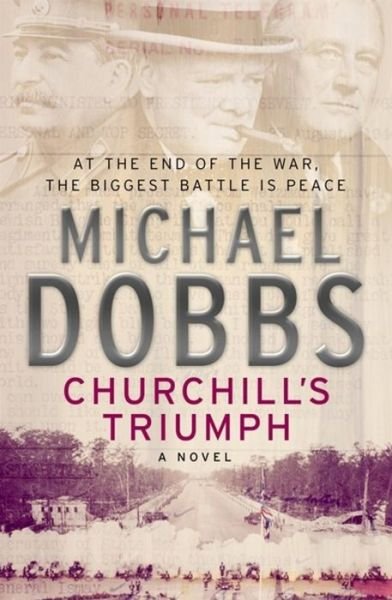 Cover for Michael Dobbs · Churchill's Triumph: An explosive thriller to set your pulse racing (Paperback Bog) (2006)
