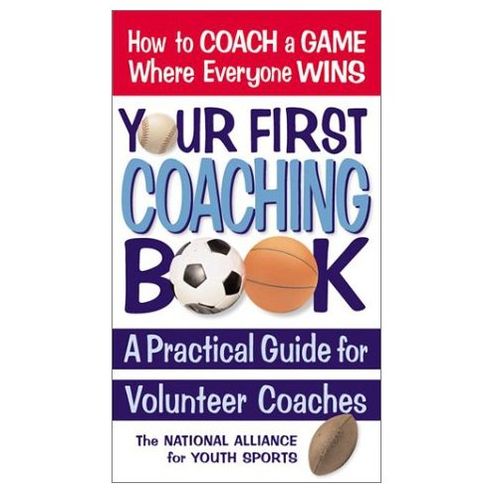 Cover for National Alliance for Youth Sports · Your First Coaching Book: A Practical Guide for Volunteer Coaches (Paperback Book) (2003)