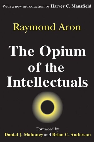 Cover for Raymond Aron · The Opium of the Intellectuals (Paperback Book) [New edition] (2001)