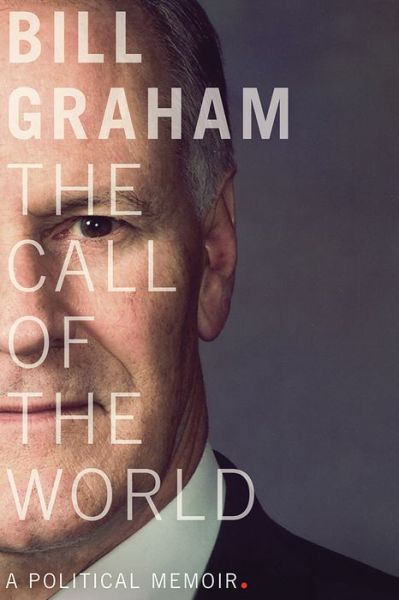 Cover for Bill Graham · The Call of the World: A Political Memoir - The C.D. Howe Series in Canadian Political History (Gebundenes Buch) (2016)