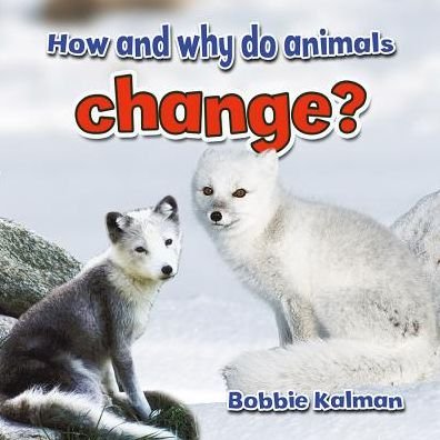 Cover for Bobbie Kalman · How and Why Do Animals Change - Animals Close-Up (Paperback Book) (2014)