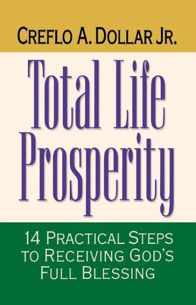 Cover for Creflo A. Dollar · Total Life Prosperity: 14 Practical Steps to Receiving God's Full Blessing (Taschenbuch) (1999)