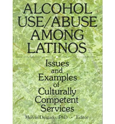 Cover for Melvin Delgado · Alcohol Use / Abuse Among Latinos: Issues and Examples of Culturally Competent Services (Pocketbok) (1998)