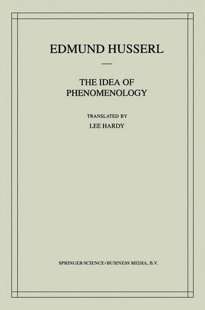 Cover for Edmund Husserl · The Idea of Phenomenology: A Translation of Die Idee der Phanomenologie Husserliana II (Taschenbuch) [Softcover reprint of the original 1st ed. 1999 edition] (2000)