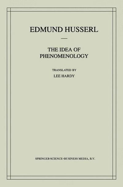 Cover for Edmund Husserl · The Idea of Phenomenology: A Translation of Die Idee der Phanomenologie Husserliana II (Pocketbok) [Softcover reprint of the original 1st ed. 1999 edition] (2000)