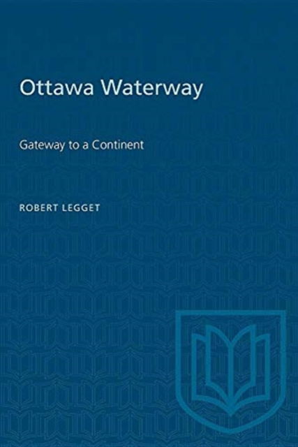 Robert Legget · Ottawa Waterway: Gateway to a Continent - Heritage (Paperback Book) [New edition] (1975)