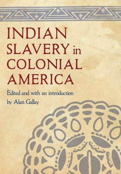 Cover for Alan Gallay · Indian Slavery in Colonial America (Hardcover Book) (2010)