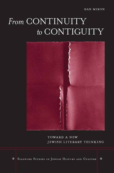 Cover for Dan Miron · From Continuity to Contiguity: Toward a New Jewish Literary Thinking - Stanford Studies in Jewish History and Culture (Hardcover Book) (2010)