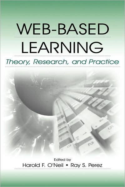 Web-Based Learning: Theory, Research, and Practice - O\'neil, Harold F, Jr. - Books - Taylor & Francis Inc - 9780805851007 - May 2, 2006
