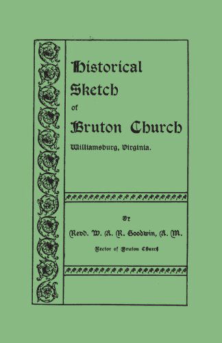 Cover for W. A. R. Goodwin · Historical Sketch of Bruton Church, Williamsburg, Virginia (Paperback Book) (2013)