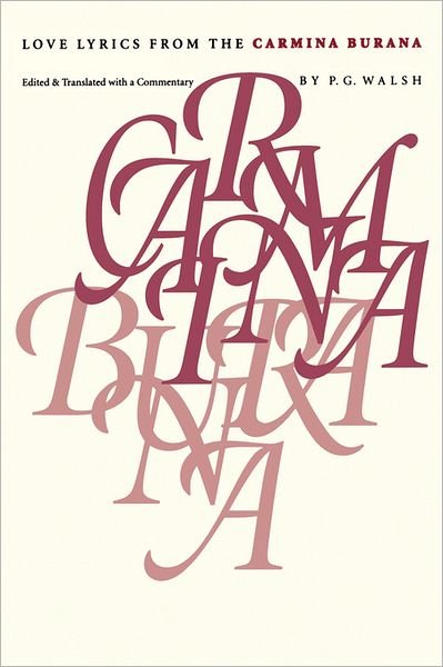 Love Lyrics from the Carmina Burana - P G Walsh - Books - The University of North Carolina Press - 9780807844007 - April 30, 1993
