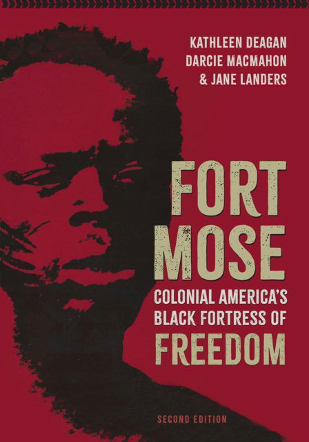 Cover for Kathleen Deagan · Fort Mose: Colonial America's Black Fortress of Freedom - Florida Humanities Partnership Publications (Paperback Book) [Second edition] (2025)