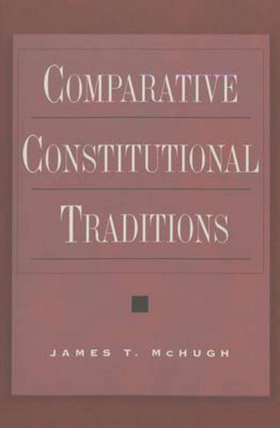 Comparative Constitutional Traditions - Teaching Texts in Law and Politics - James T. McHugh - Books - Peter Lang Publishing Inc - 9780820458007 - October 7, 2002