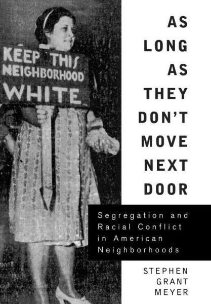 Cover for Stephen Meyer · As Long As They Don't Move Next Door: Segregation and Racial Conflict in American Neighborhoods (Hardcover Book) (1999)