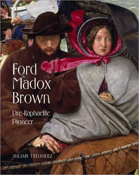 Cover for Treuherz Julian · Ford Madox Brown - Pre-Raphaelite Pioneer (Hardcover Book) (2011)