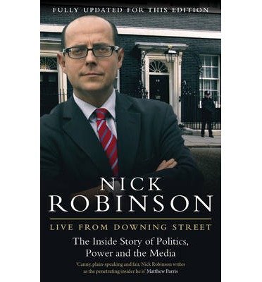Live From Downing Street - Nick Robinson - Bøger - Transworld Publishers Ltd - 9780857500007 - 7. november 2013