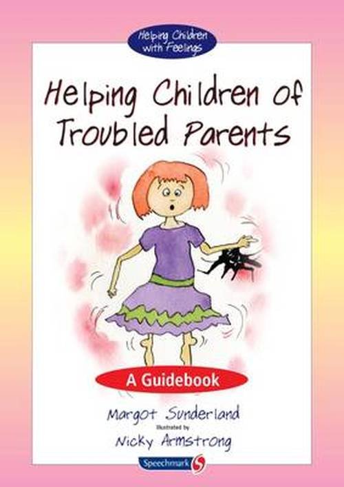 Cover for Margot Sunderland · Helping Children of Troubled Parents: A Guidebook - Helping Children with Feelings (Paperback Book) [New edition] (2010)
