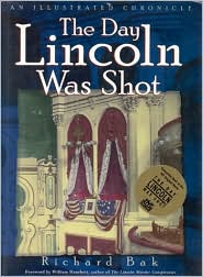 Cover for Richard Bak · The Day Lincoln Was Shot: An Illustrated Chronicle (Hardcover Book) (1998)