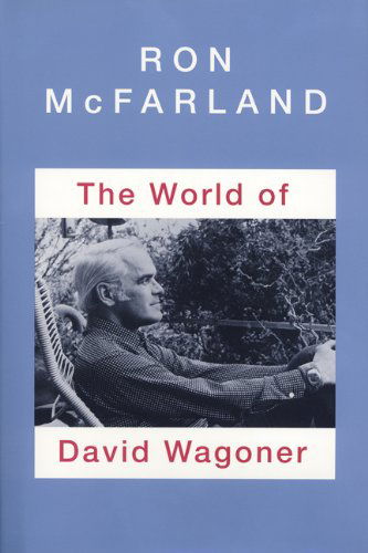 Cover for David Wagoner · The World of David Wagoner (Hardcover Book) [First edition] (1997)