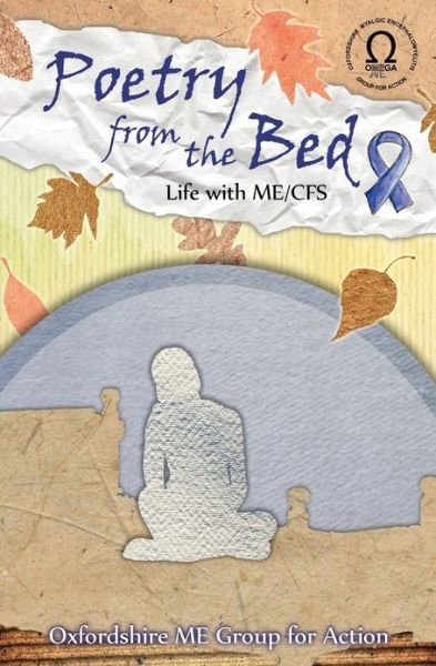 Cover for Oxford Myalgic Encephalomyelitis Group for Action (OMEGA) · Poetry from the Bed: Life with Me / CFS (Pocketbok) (2012)