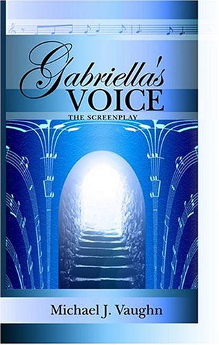 Cover for Michael J. Vaughn · Gabriella's Voice: the Screenplay (Taschenbuch) (2004)