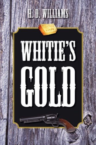 Whitie's Gold - H. D. Williams - Boeken - Outskirts Press - 9780980116007 - 3 mei 2008