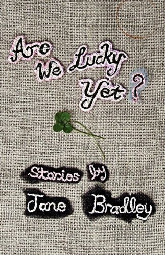 Are We Lucky Yet? - Jane Bradley - Bøger - Press 53 - 9780982576007 - 16. oktober 2009