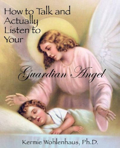 Cover for Ph.d. · How to Talk and Actually Listen to Your Guardian Angel (Paperback Book) [1st edition] (2011)