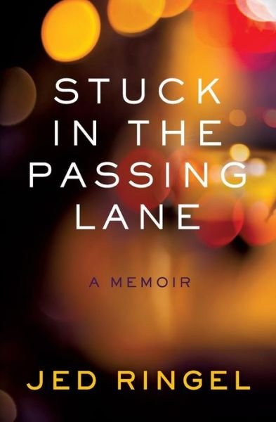 Cover for Jed Ringel · Stuck in the Passing Lane: A Memoir (Paperback Book) (2015)