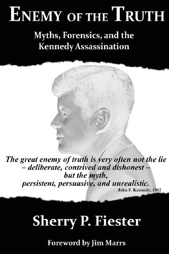 Enemy of the Truth, Myths, Forensics, and the Kennedy Assassination - Sherry Fiester - Kirjat - JFK Lancer Production - 9780988305007 - torstai 1. marraskuuta 2012