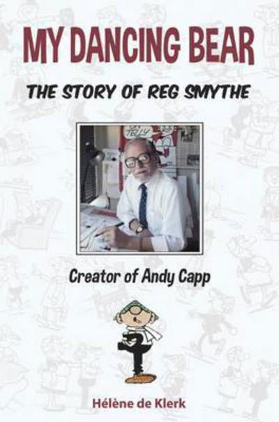Cover for Helene De Klerk · The Story of Reg Smythe - Creator of Andy Capp: My Dancing Bear (Paperback Book) (2015)