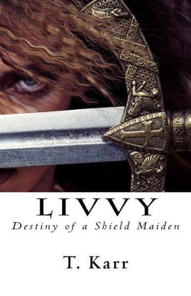 Cover for T Karr · Livvy Destiny of a Shield Maiden (Paperback Bog) (2017)