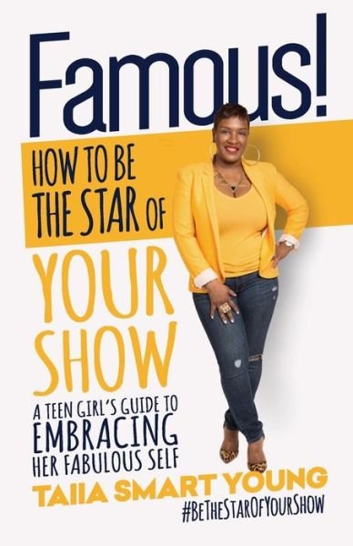 Cover for Taiia Smart Young · Famous! How to Be the Star of Your Show: a Teen Girl's Guide to Embracing Her Fabulous Self (Taschenbuch) (2015)