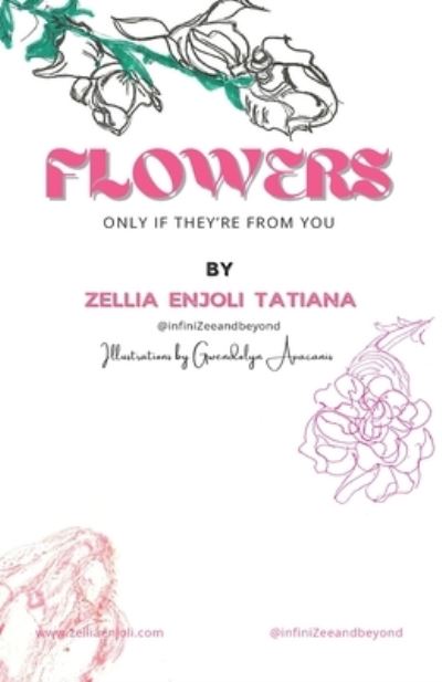 Flowers, Only If They're from You - Zellia Enjoli Tatiana - Livros - G Publishing LLC - 9780998599007 - 25 de outubro de 2022
