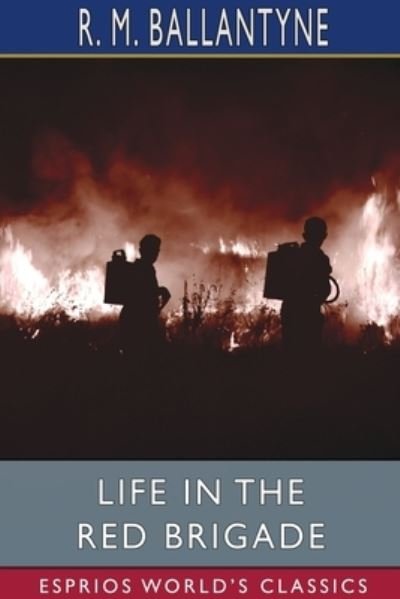Cover for Robert Michael Ballantyne · Life in the Red Brigade (Esprios Classics) (Paperback Bog) (2024)