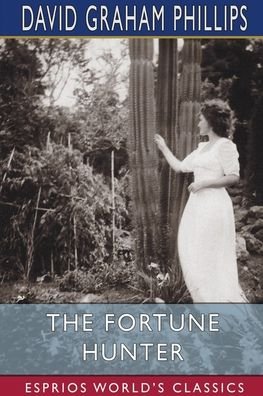 Cover for David Graham Phillips · The Fortune Hunter (Esprios Classics) (Paperback Book) (2024)