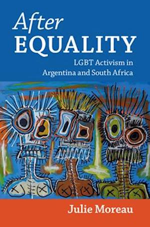 Cover for Moreau, Julie (University of Toronto) · After Equality: LGBT Activism in Argentina and South Africa - Cambridge Studies in Gender and Politics (Hardcover Book) (2025)