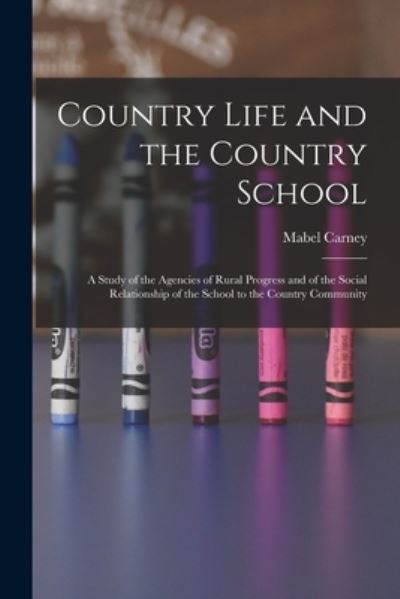 Cover for Mabel 1885- Carney · Country Life and the Country School (Pocketbok) (2021)