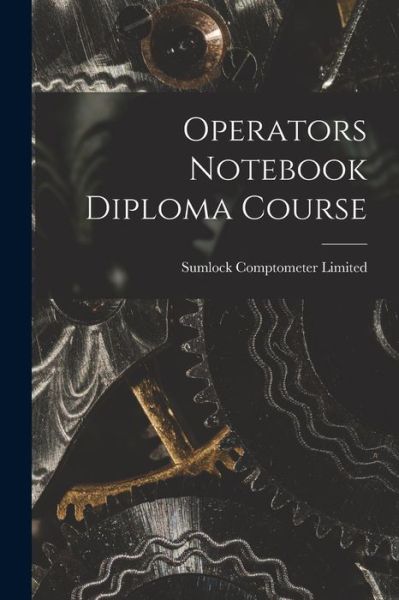 Cover for Sumlock Comptometer Limited · Operators Notebook Diploma Course (Paperback Book) (2021)