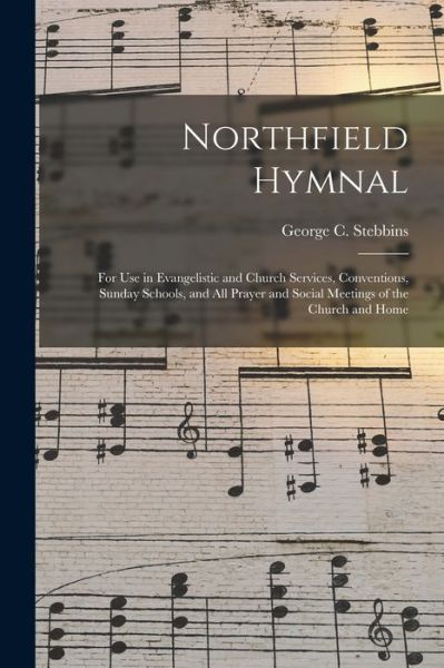 Cover for George C (George Coles) 1 Stebbins · Northfield Hymnal (Paperback Book) (2021)
